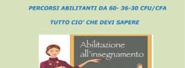 PERCORSI ABILITANTI 30/60 CFU: CONVIENE FARLI PER AUMENTARE PUNTEGGIO NELLE GPS, CONCORSI E MOBILITA’ PERSONALE DI RUOLO?